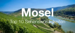 Top 10 Sehenswürdigkeiten an der Mosel